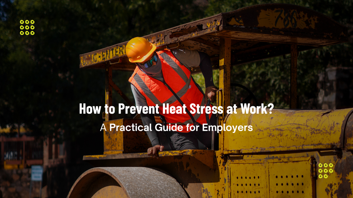How to Prevent Heat Stress at Work: A Practical Guide for Employers